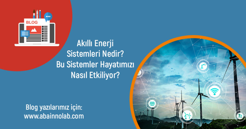 Akıllı Enerji Sistemleri Hayatımızın Ne Kadar İçinde Aba Innolab